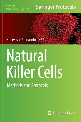 Natural Killer Cells: Methods and Protocols by Somanchi, Srinivas S.