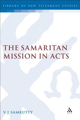The Samaritan Mission in Acts by Samkutty, V. J.