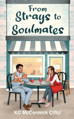 From Strays to Soulmates by ?ift?i, Kc McCormick