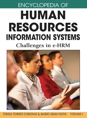 Encyclopedia of Human Resources Information Systems: Challenges in e-HRM (Volume 1) by Torres-Coronas, Teresa