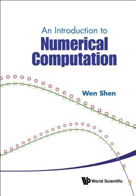 An Introduction to Numerical Computation by Shen, Wen