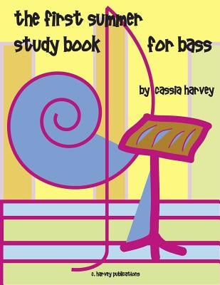 The First Summer Study Book for Bass by Harvey, Cassia