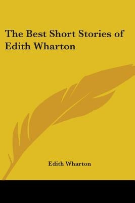 The Best Short Stories of Edith Wharton by Wharton, Edith