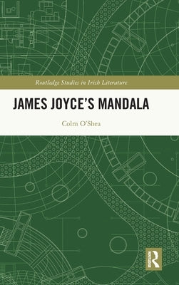 James Joyce's Mandala by O'Shea, Colm