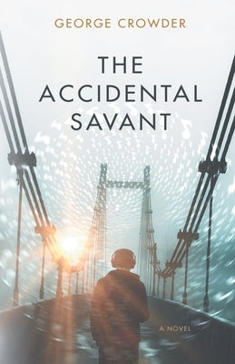 The Accidental Savant by Crowder, George