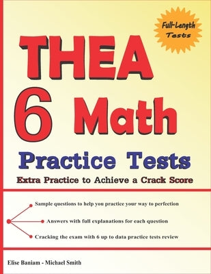 6 THEA Math Practice Tests: Extra Practice to Achieve a Crack Score by Smith, Michael