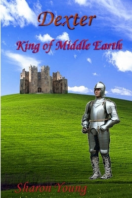 Dexter - King of Middle Earth by Young, Sharon