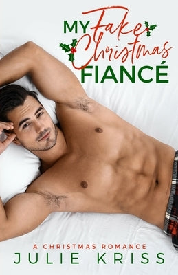 My Fake Christmas Fiancé by Kriss, Julie