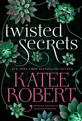 Twisted Secrets (Previously Published as Indecent Proposal) by Robert, Katee