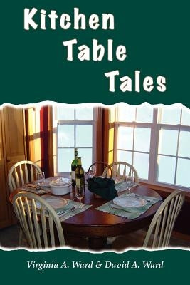 Kitchen Table Tales by Ward, Virgina A.