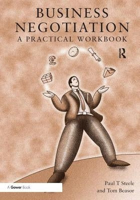 Business Negotiation: A Practical Workbook by Steele, Paul T.