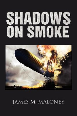Shadows on Smoke by Maloney, James M.