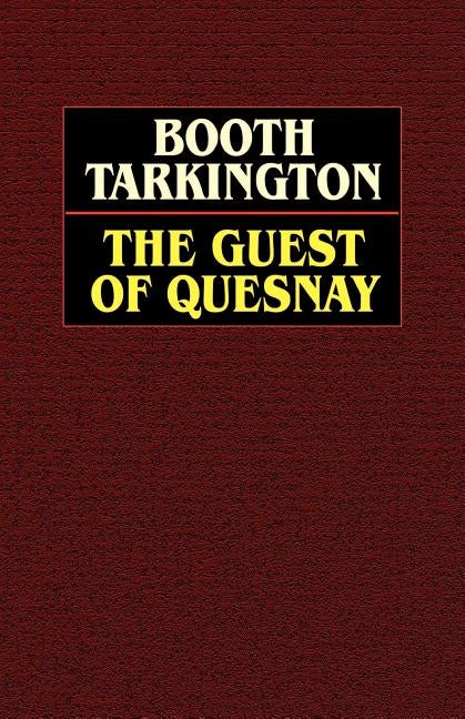 The Guest of Quesnay by Tarkington, Booth