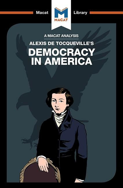 An Analysis of Alexis de Tocqueville's Democracy in America by Morrow, Elizabeth