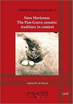 New Horizons: The Pan-Grave Ceramic Tradition in Context by de Souza, Aaron M.