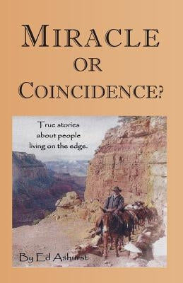 Miracle or Coincidence?: True Stories About People Living on the Edge by Ashurst, Ed