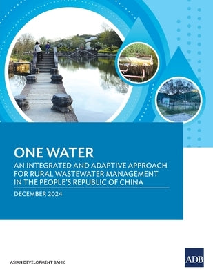 One Water: An Integrated and Adaptive Approach for Rural Wastewater Management in the People's Republic of China by Asian Development Bank