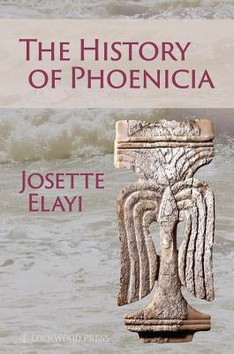 The History of Phoenicia by Elayi, Josette