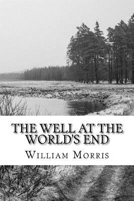 The Well at the World's End by Morris, William