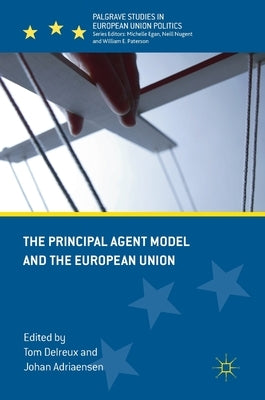 The Principal Agent Model and the European Union by Delreux, Tom