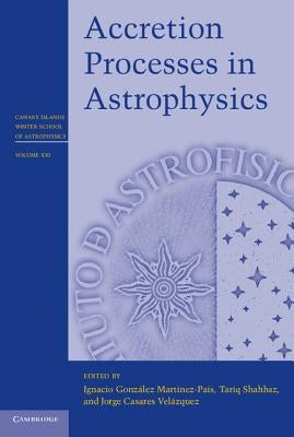 Accretion Processes in Astrophysics by González Martínez-País, Ignacio