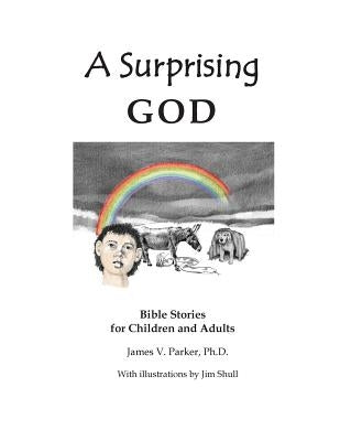 A Surprising God: Bible Stories for Children and Adults by Shull, Jim