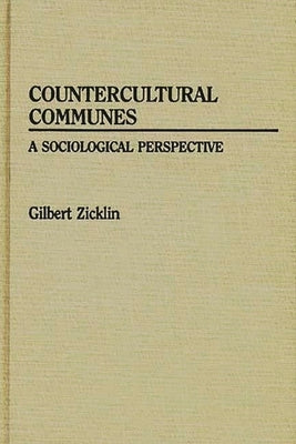 Countercultural Communes: A Sociological Perspective by Zicklin, Gilbert