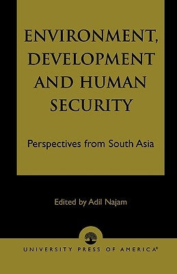 Environment, Development and Human Security: Perspectives from South Asia by Banerjee, Dipankar