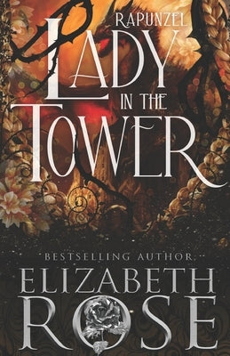 Lady in the Tower: A Retelling of Rapunzel by Rose, Elizabeth