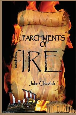 Parchments of Fire by Chaplick, John