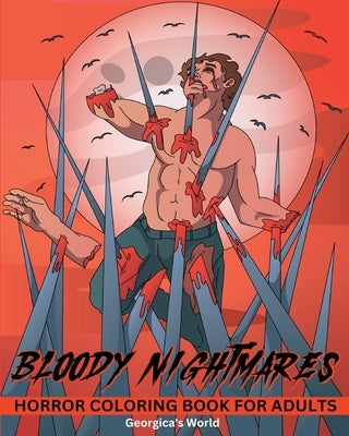 Bloody Nightmares Horror Coloring Book for Adults: Scary and Creepy Designs for Stress Relief for Women and Men by Yunaizar88