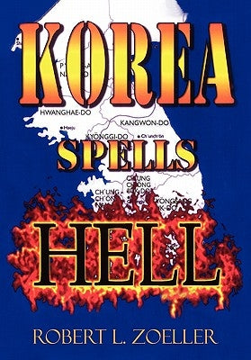 Korea Spells Hell by Zoeller, Robert L.