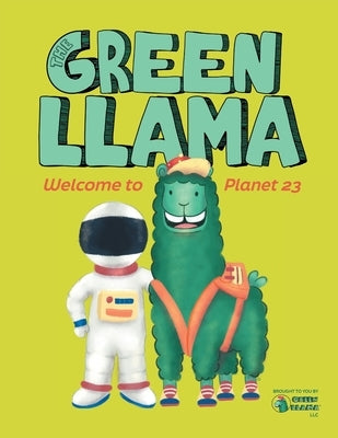 The Green Llama: Welcome to Planet 23 by Green Llama LLC