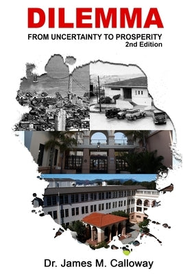 Dilemma: From Uncertainty to Prosperity My Years Working in the San Francisco Unified School District 2nd Edition by Calloway, James M.