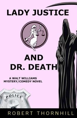 Lady Justice And Dr. Death by Thornhill, Peg