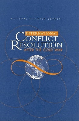 International Conflict Resolution After the Cold War by National Research Council