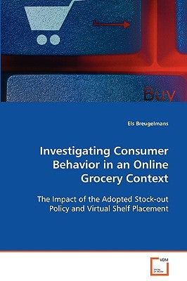 Investigating Consumer Behavior in an Online Grocery Context by Breugelmans, Els