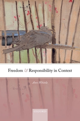 Freedom and Responsibility in Context by Whittle, Ann