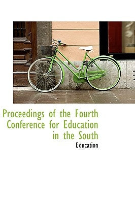 Proceedings of the Fourth Conference for Education in the South by Education