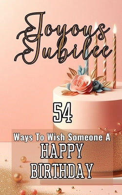 Joyous Jubilee 54 Ways To Wish Someone A Happy Birthday: Pink Pastels Birthday Party Cake Event Aesthetic Cover Art Design by Hope, Faith