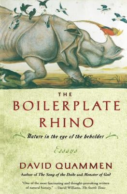 The Boilerplate Rhino: Nature in the Eye of the Beholder by Quammen, David