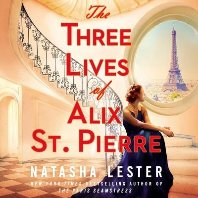 The Three Lives of Alix St. Pierre by Lester, Natasha
