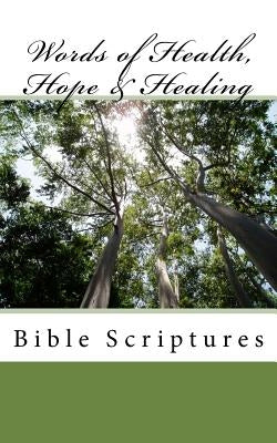 Words of Health, Hope & Healing: Bible Scriptures by Matthews-McMurray, Katheryn L.