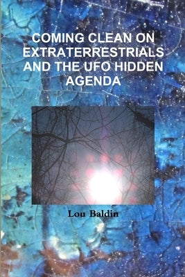 Coming Clean on Extraterrestrials by Baldin, Lou