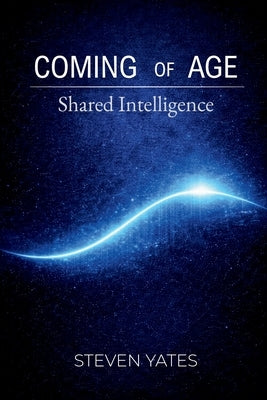 Coming of Age: Shared Intelligence by Yates, Steven