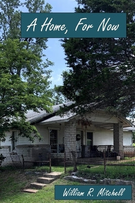 A Home, For Now by Mitchell, William