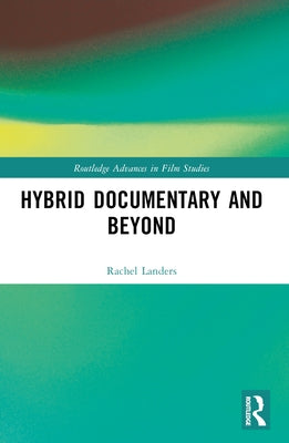 Hybrid Documentary and Beyond by Landers, Rachel