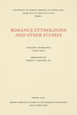 Romance Etymologies and Other Studies by Rice, Carlton Cosmo