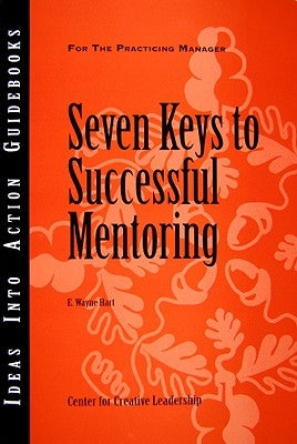Seven Keys to Successful Mentoring by Hart, E. Wayne