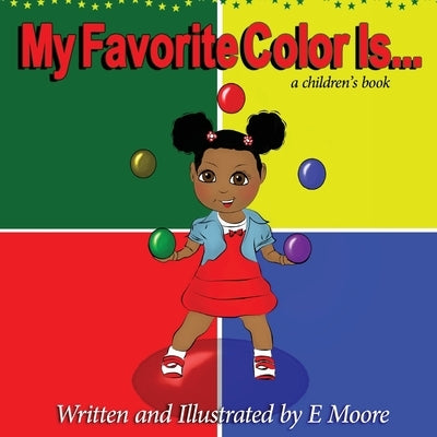My Favorite Color Is by Moore, E.